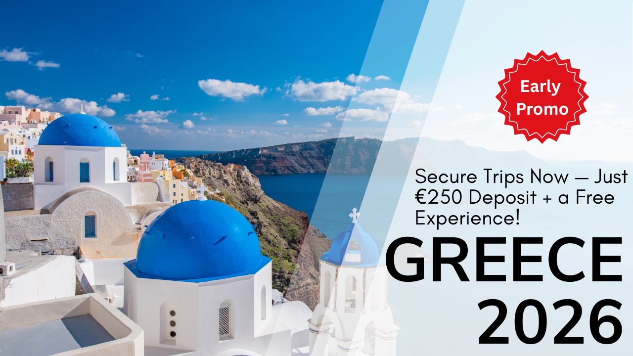 Greece Early 2026 Offer: Reserve Your Trip with Just €250 Deposit